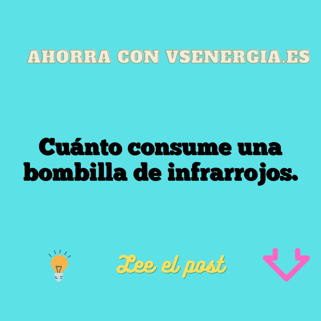 Cuánto consume una bombilla de infrarrojos.