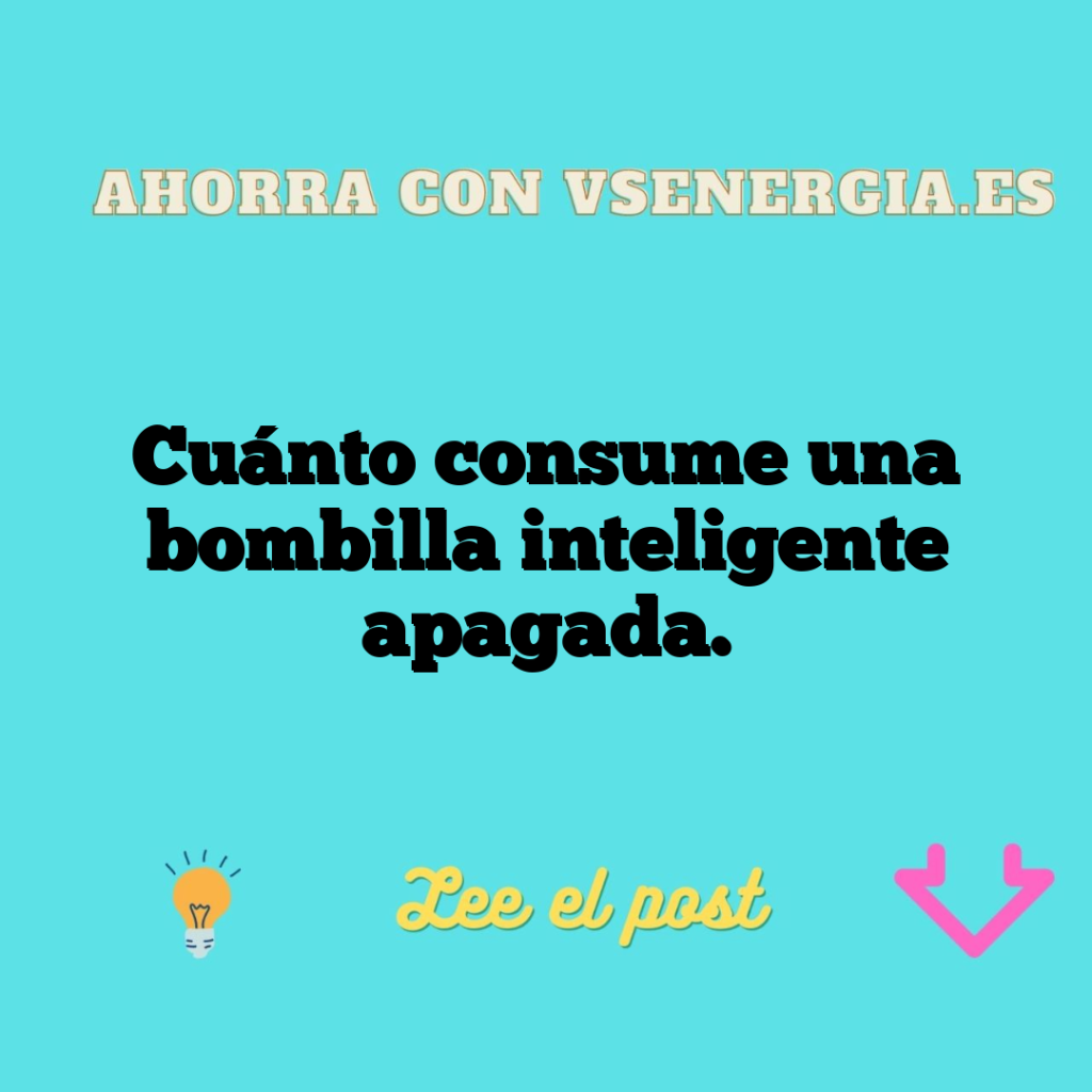Cuánto consume una bombilla inteligente apagada.