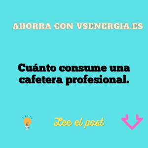 Cuánto consume una cafetera profesional.
