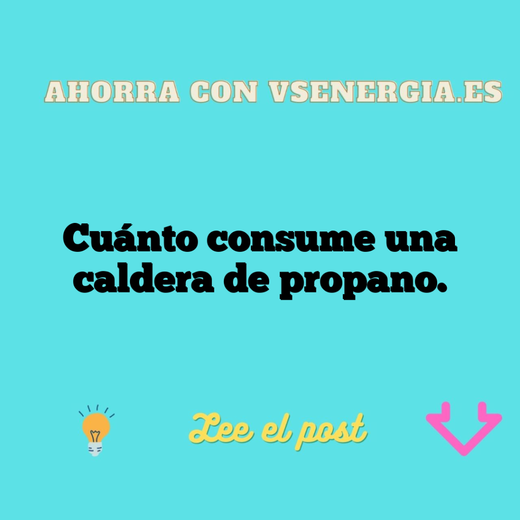 Cuánto consume una caldera de propano.