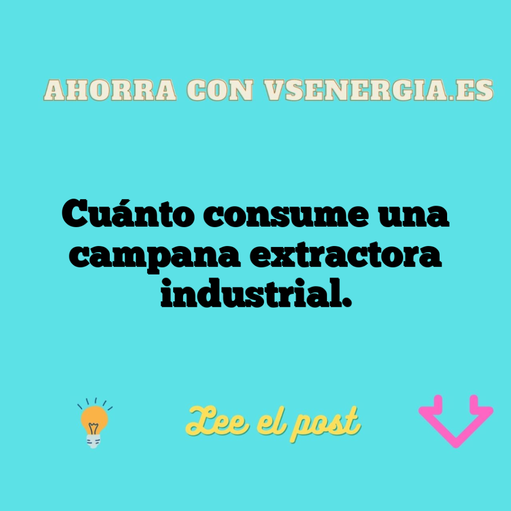 Cuánto consume una campana extractora industrial.