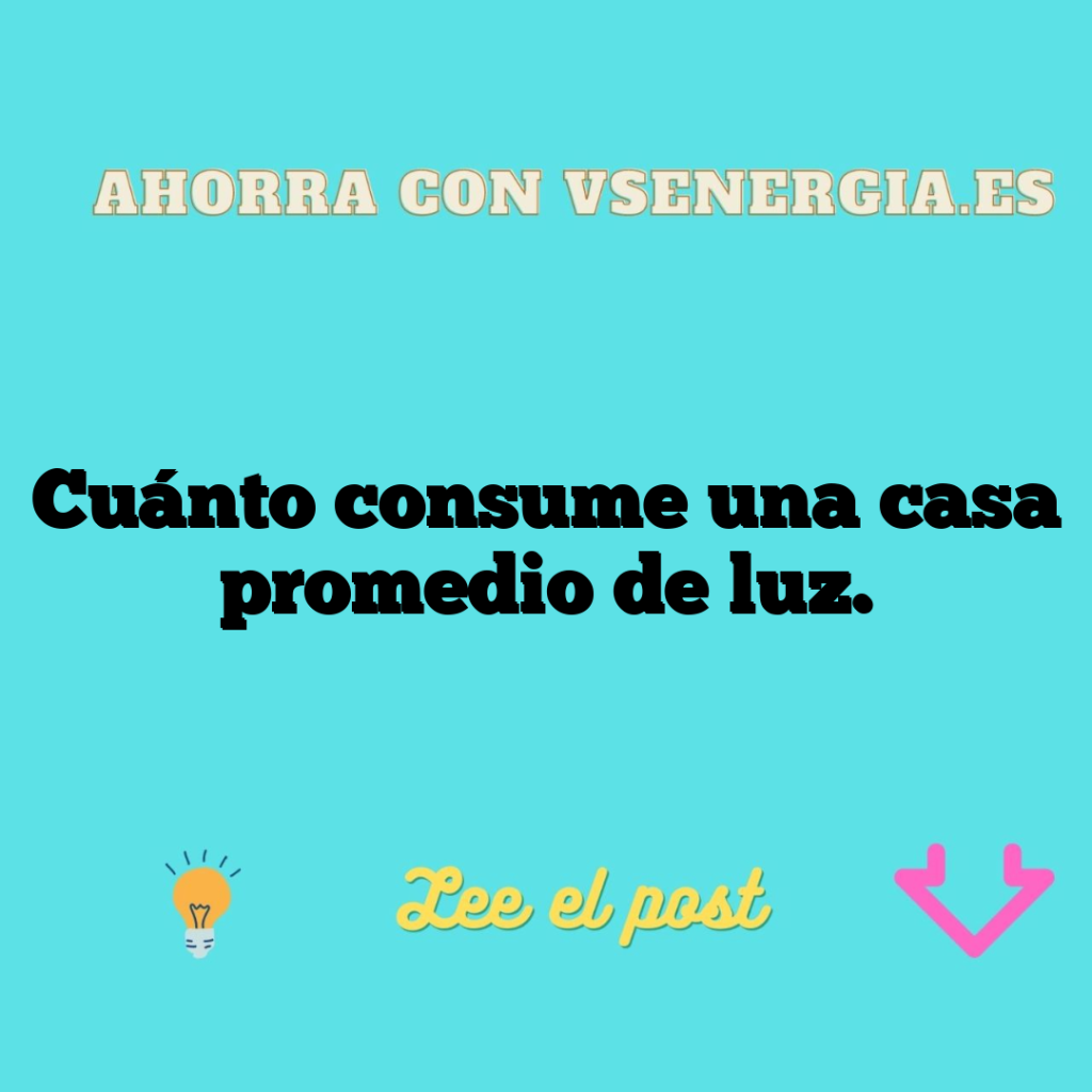 Cuánto consume una casa promedio de luz.