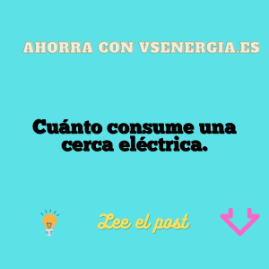 Cuánto consume una cerca eléctrica.