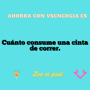 Cuánto consume una cinta de correr.