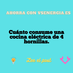 Cuánto consume una cocina eléctrica de 4 hornillas.