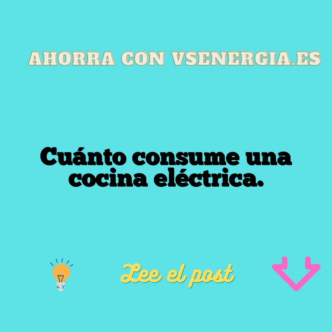 Cuánto Consume Una Cocina Eléctrica.