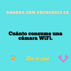 Cuánto consume una cámara WiFi.