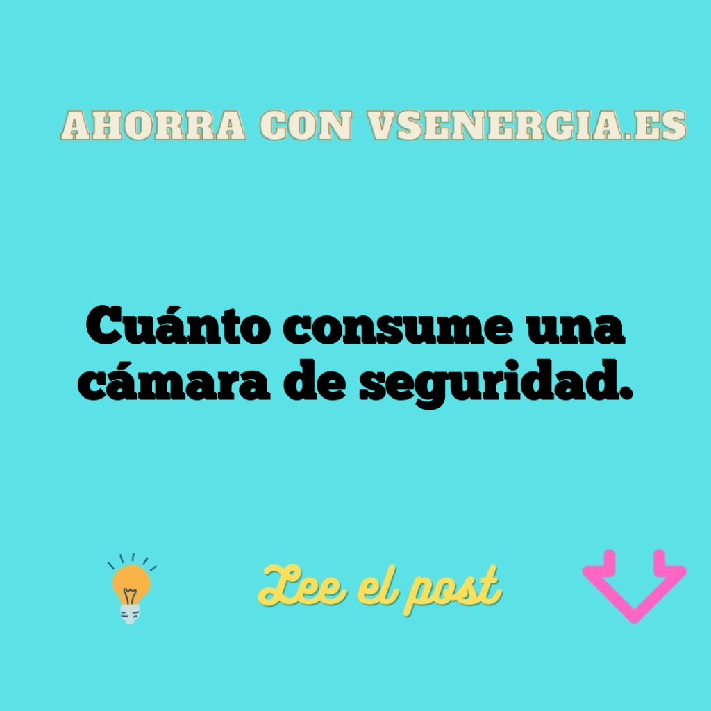 Cuánto consume una cámara de seguridad.