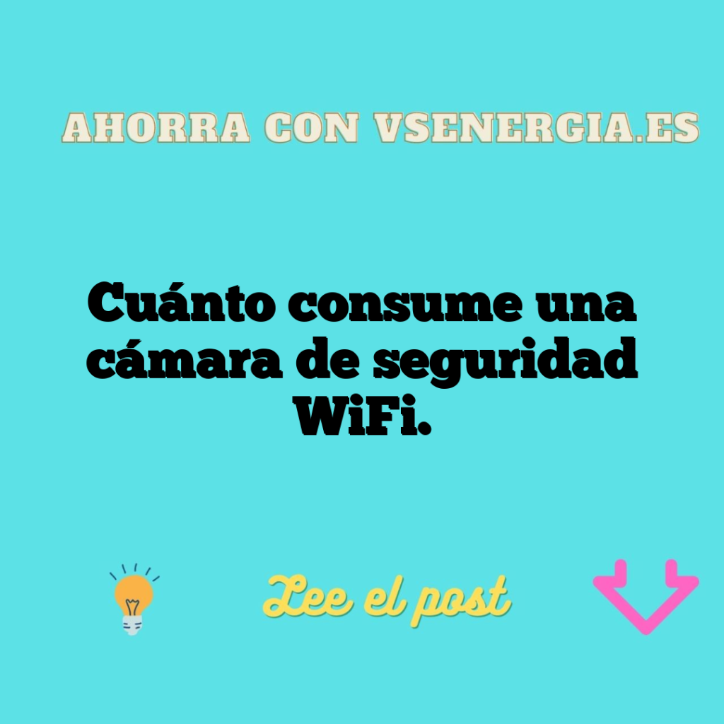 Cuánto consume una cámara de seguridad WiFi.