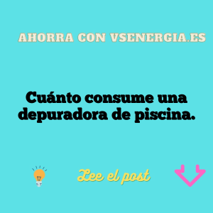 Cuánto consume una depuradora de piscina.