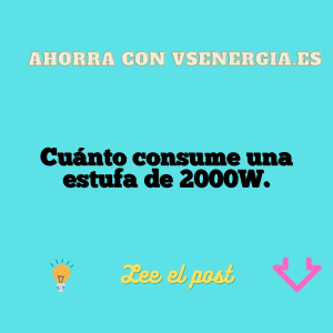 Cuánto consume una estufa de 2000W.