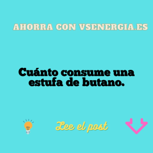 Cuánto consume una estufa de butano.