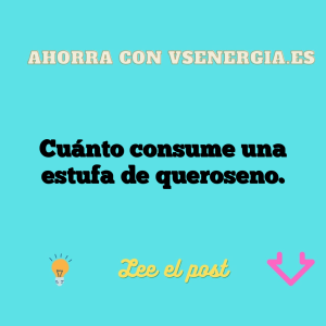 Cuánto consume una estufa de queroseno.