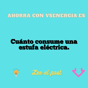 Cuánto consume una estufa eléctrica.