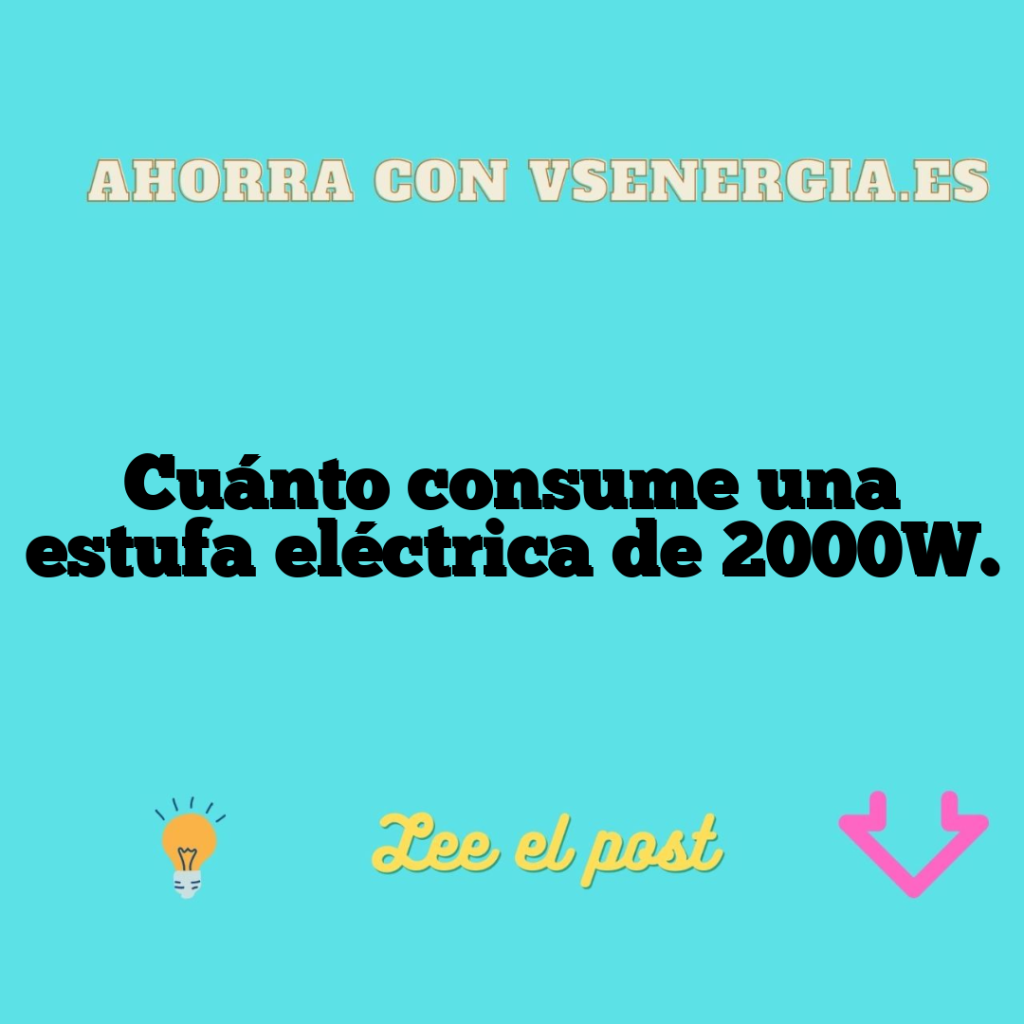 Cuánto consume una estufa eléctrica de 2000W.