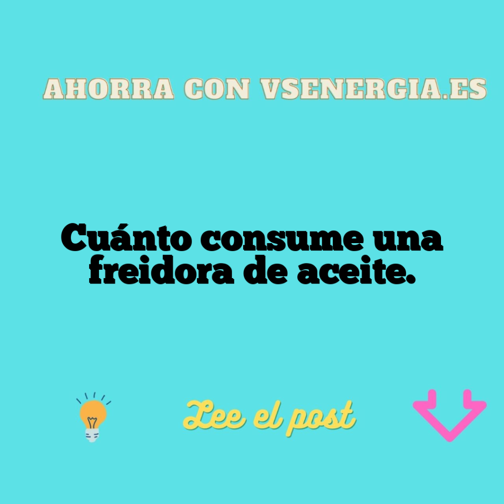 Cuánto consume una freidora de aceite.
