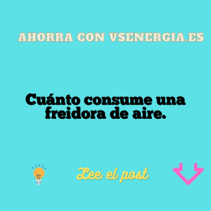 Cuánto consume una freidora de aire.