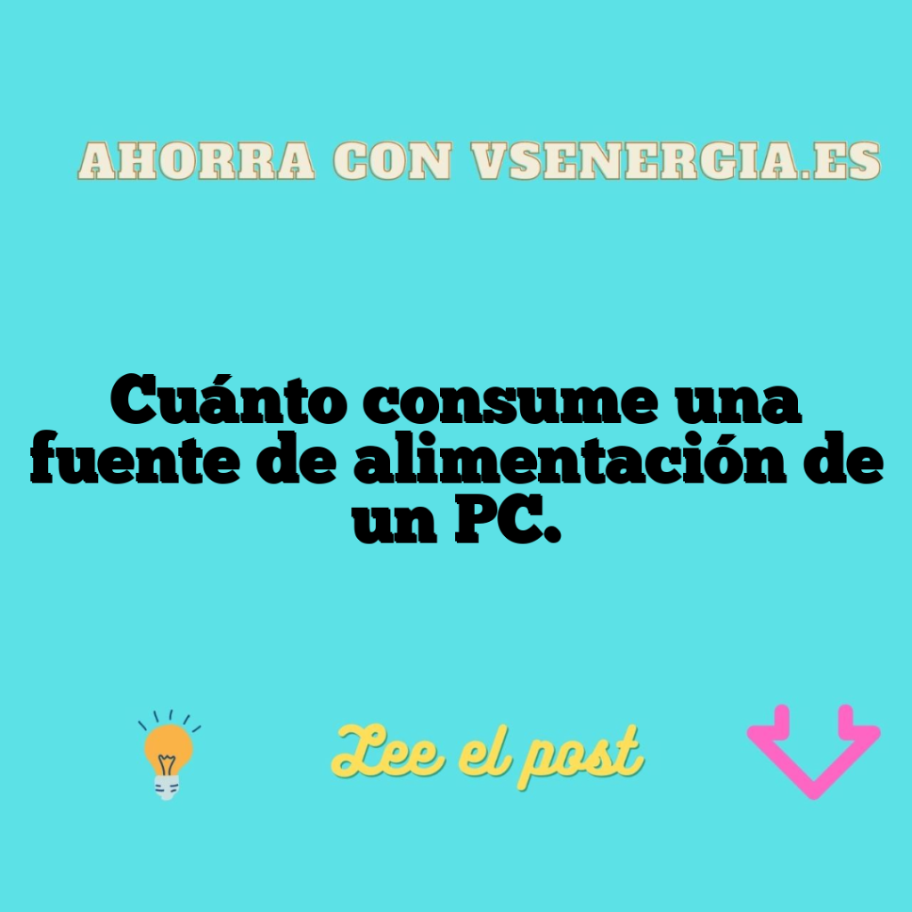 Cuánto consume una fuente de alimentación de un PC.