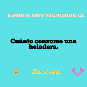Cuánto consume una heladera.