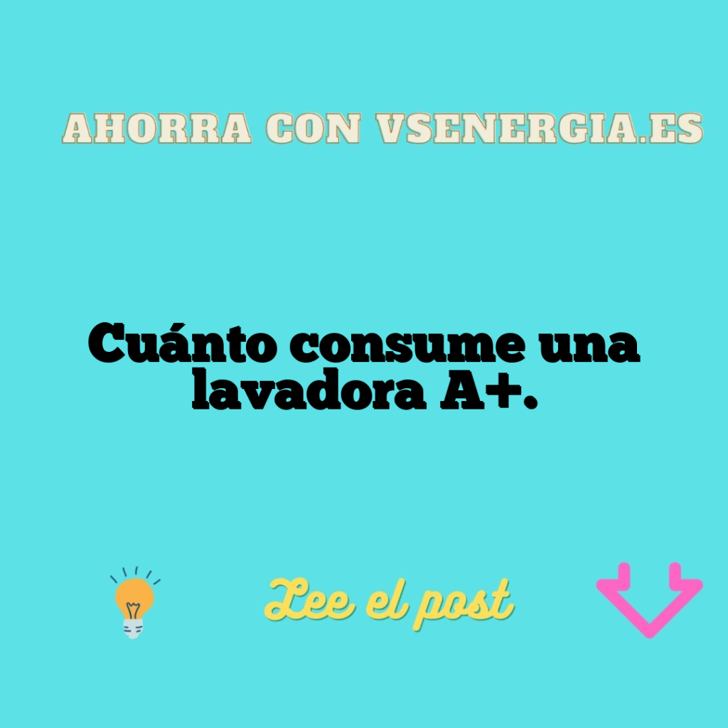 Cuánto consume una lavadora A+.