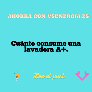 Cuánto consume una lavadora A+.