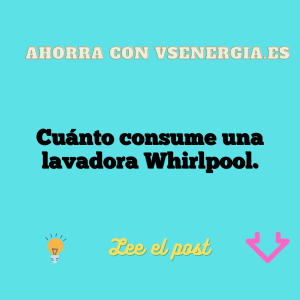 Cuánto consume una lavadora Whirlpool.