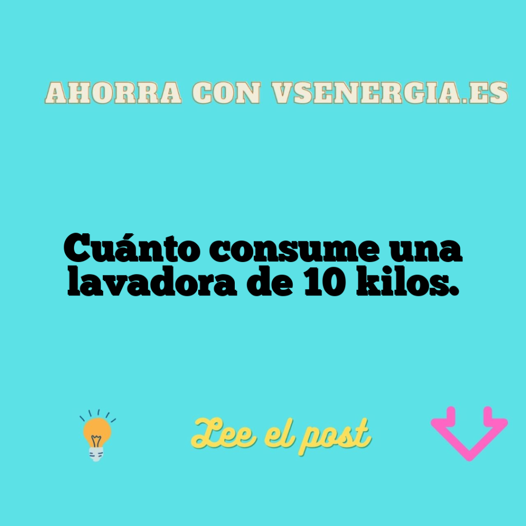 Cuánto consume una lavadora de 10 kilos.