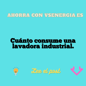 Cuánto consume una lavadora industrial.