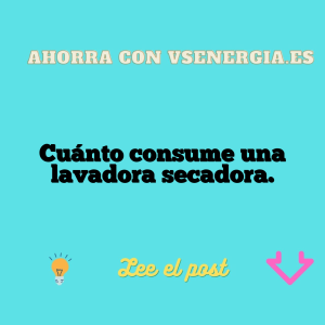 Cuánto consume una lavadora secadora.