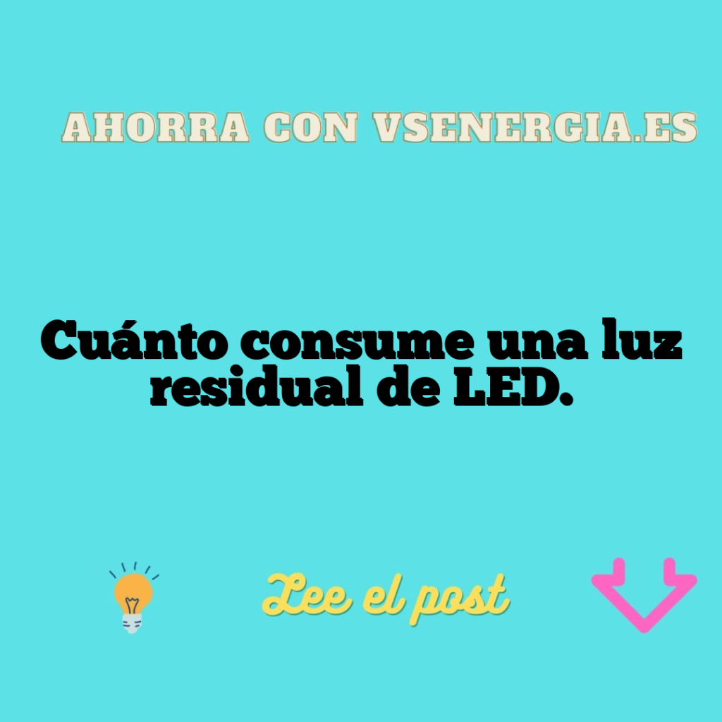 Cuánto consume una luz residual de LED.