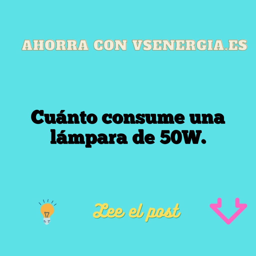 Cuánto consume una lámpara de 50W.
