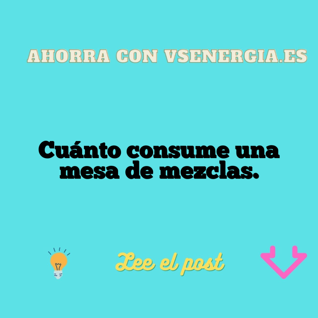 Cuánto consume una mesa de mezclas.