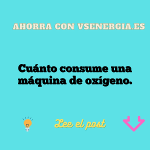 Cuánto consume una máquina de oxígeno.
