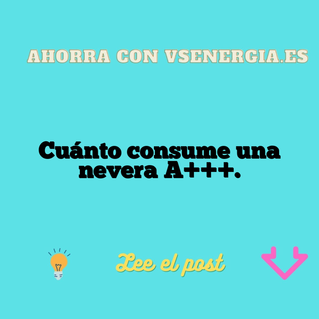 Cuánto consume una nevera A+++.