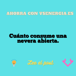Cuánto consume una nevera abierta.