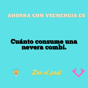 Cuánto consume una nevera combi.