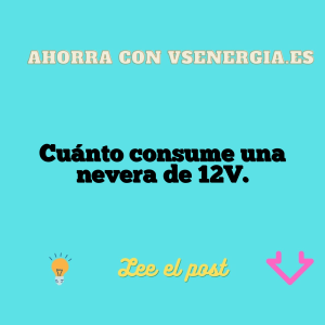 Cuánto consume una nevera de 12V.