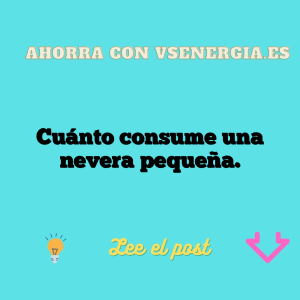 Cuánto consume una nevera pequeña.