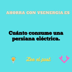 Cuánto consume una persiana eléctrica.