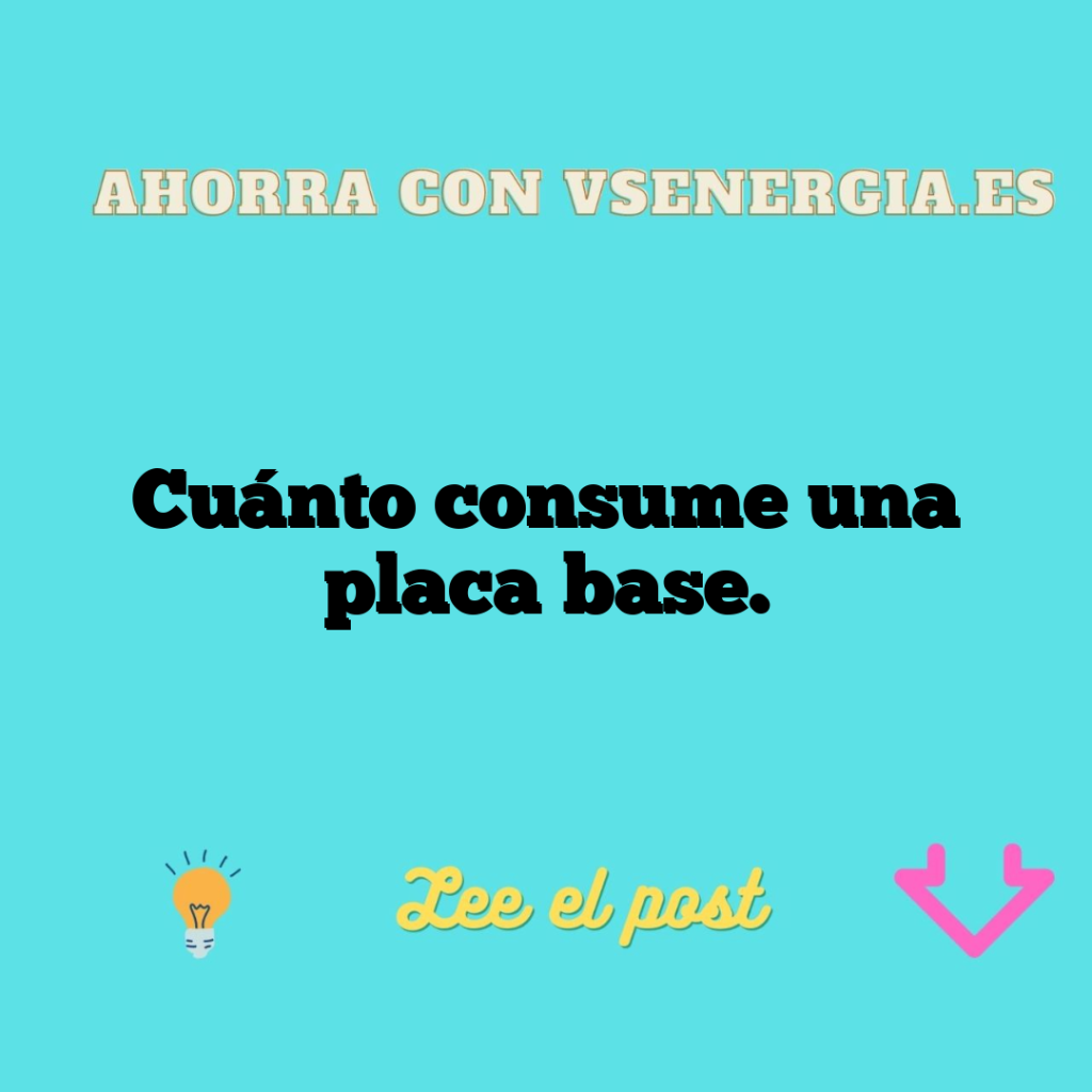 Cuánto consume una placa base.