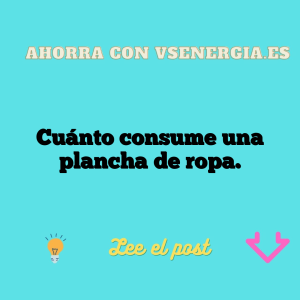 Cuánto consume una plancha de ropa.