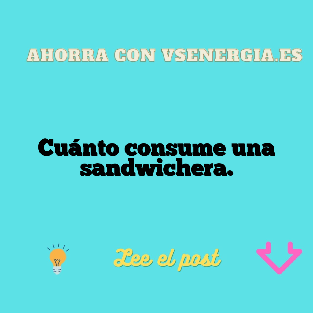 Cuánto consume una sandwichera.