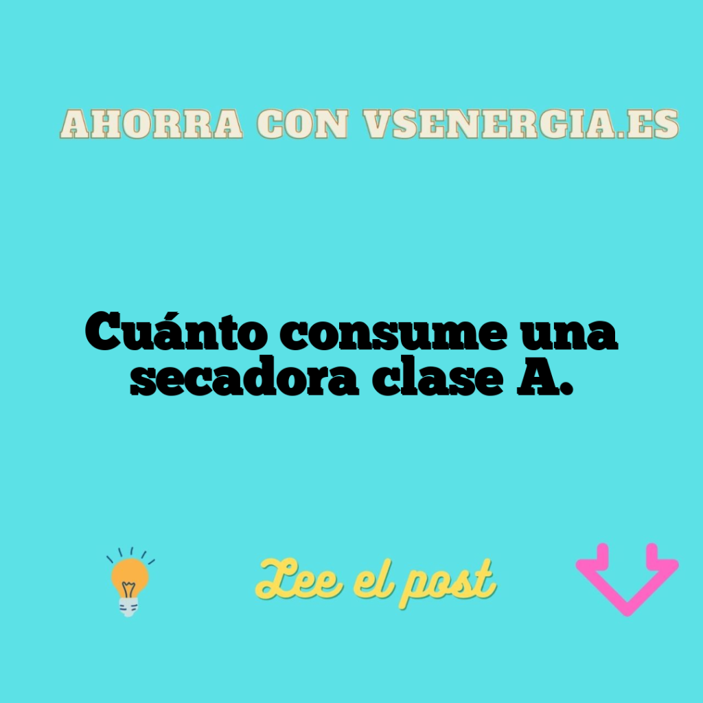Cuánto consume una secadora clase A.