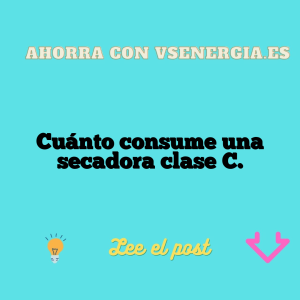 Cuánto consume una secadora clase C.