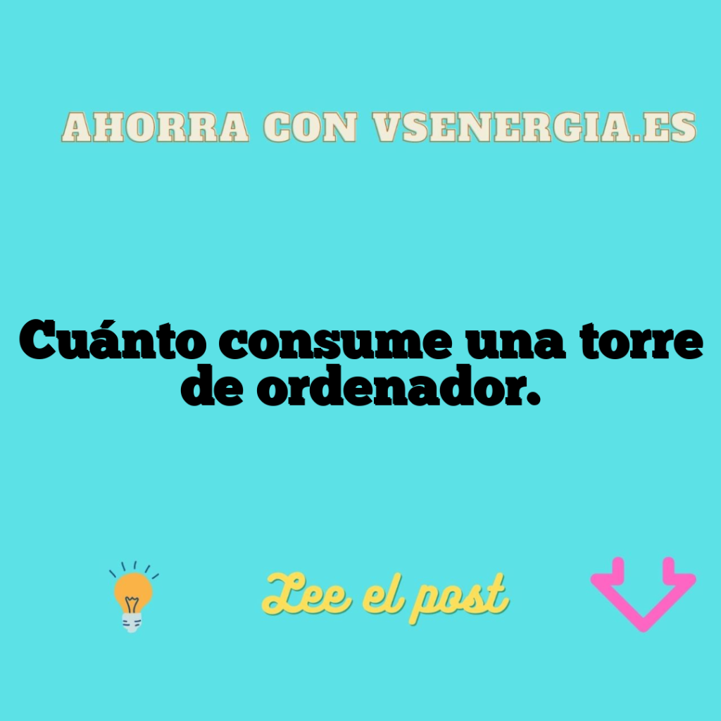 Cuánto consume una torre de ordenador.