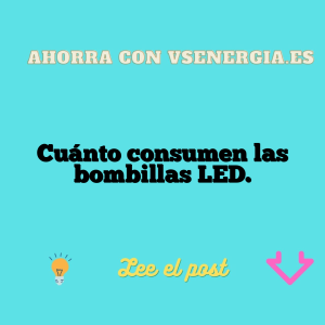 Cuánto consumen las bombillas LED.